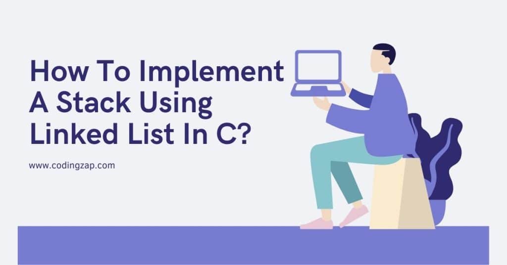How to implement a stack using linked list in C?